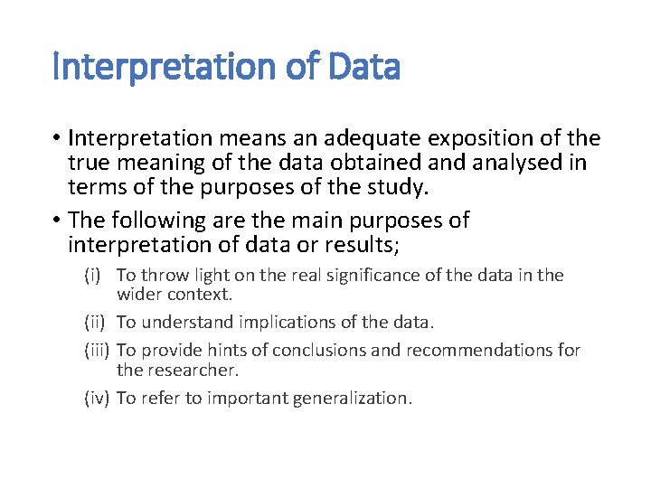 Interpretation of Data • Interpretation means an adequate exposition of the true meaning of