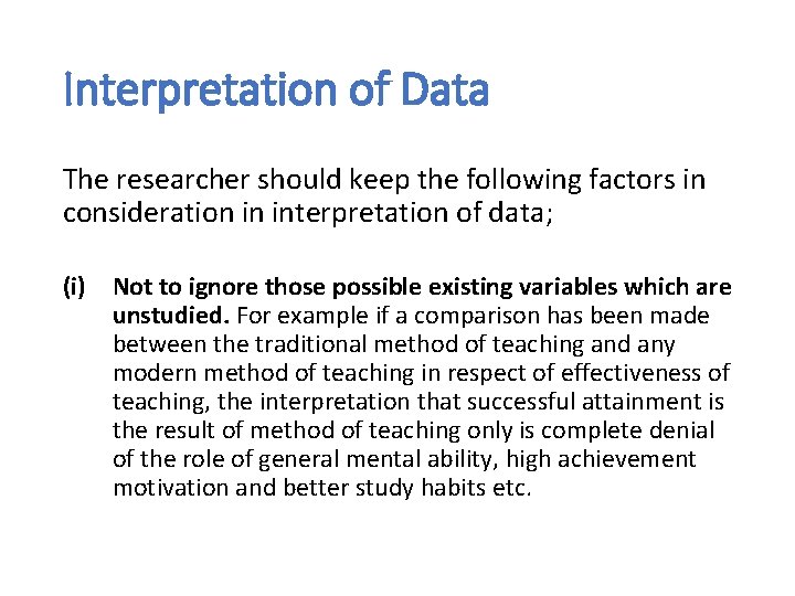 Interpretation of Data The researcher should keep the following factors in consideration in interpretation