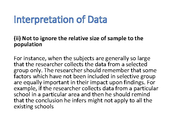 Interpretation of Data (ii) Not to ignore the relative size of sample to the