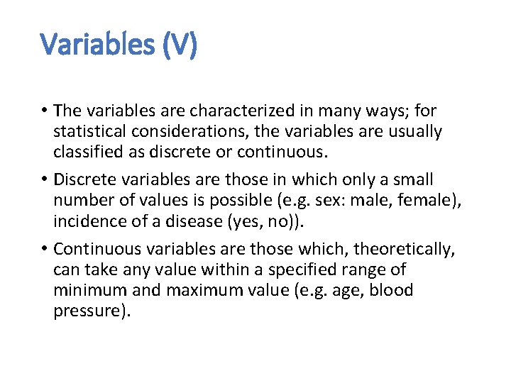 Variables (V) • The variables are characterized in many ways; for statistical considerations, the