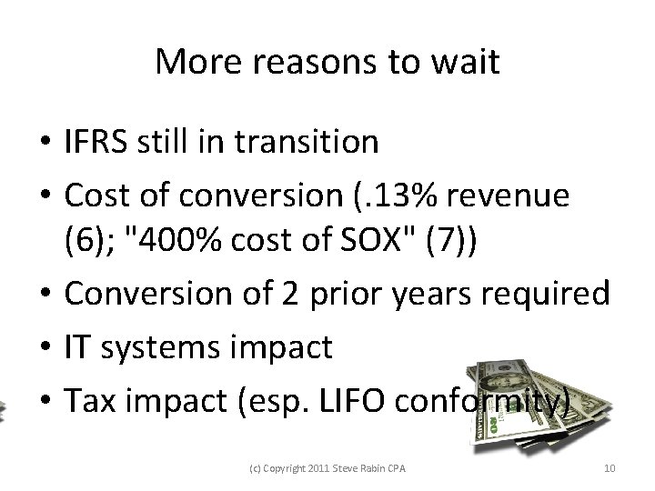 More reasons to wait • IFRS still in transition • Cost of conversion (.