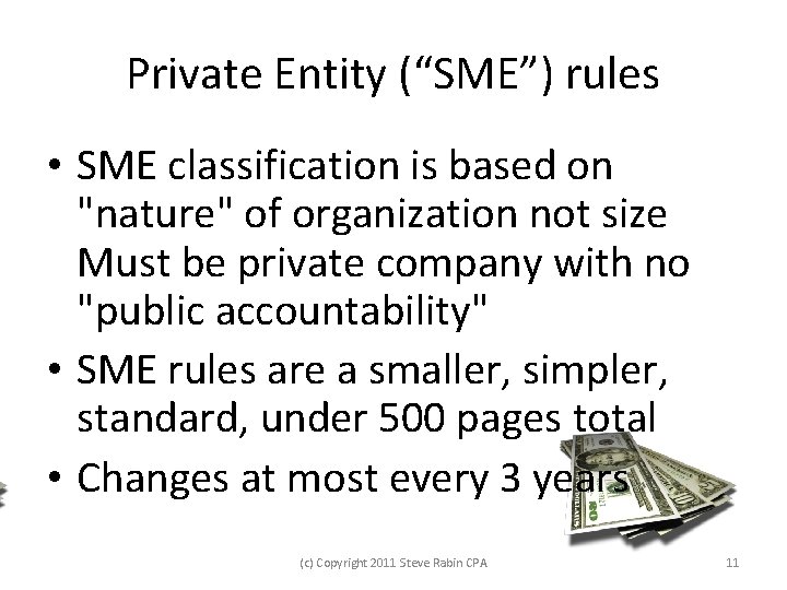 Private Entity (“SME”) rules • SME classification is based on "nature" of organization not