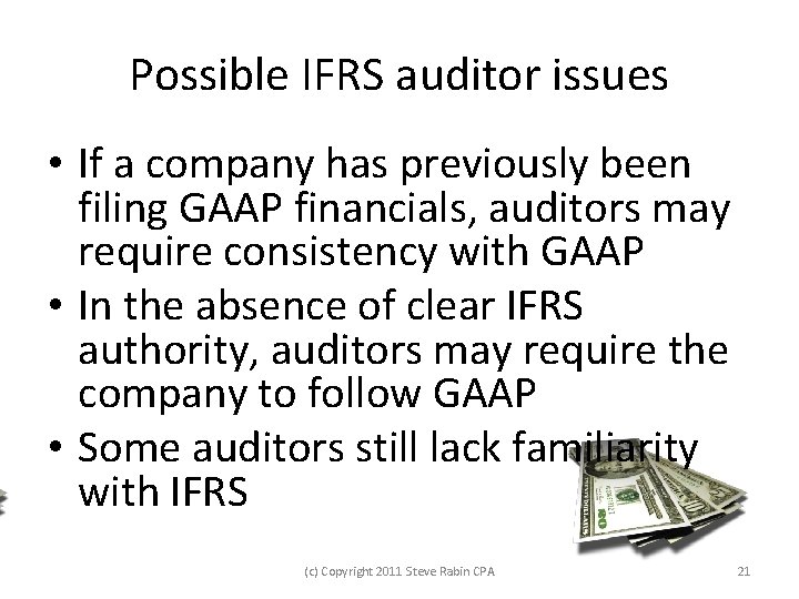 Possible IFRS auditor issues • If a company has previously been filing GAAP financials,