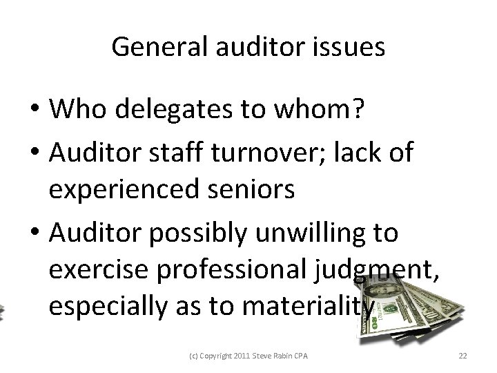 General auditor issues • Who delegates to whom? • Auditor staff turnover; lack of