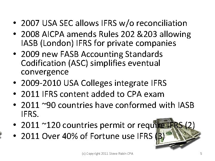  • 2007 USA SEC allows IFRS w/o reconciliation • 2008 AICPA amends Rules