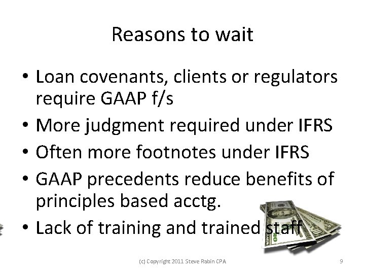 Reasons to wait • Loan covenants, clients or regulators require GAAP f/s • More