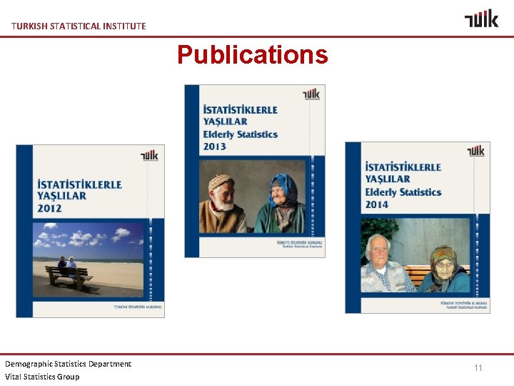 TURKISH STATISTICAL INSTITUTE Publications Demographic Statistics Department Vital Statistics Group 11 