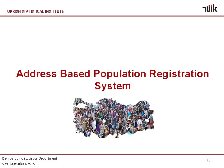 TURKISH STATISTICAL INSTITUTE Address Based Population Registration System ABPRS Demographic Statistics Department Vital Statistics