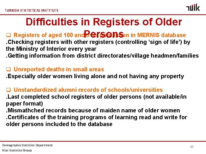 TURKISH STATISTICAL INSTITUTE Difficulties in Registers of Older q Registers of aged 100 and.