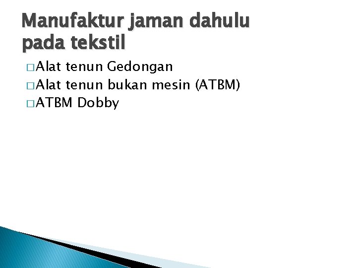 Manufaktur jaman dahulu pada tekstil � Alat tenun Gedongan � Alat tenun bukan mesin