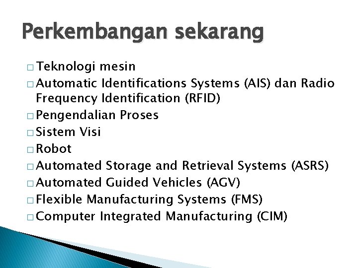 Perkembangan sekarang � Teknologi mesin � Automatic Identifications Systems (AIS) dan Radio Frequency Identification
