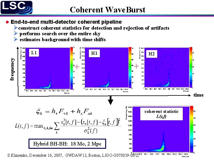 Coherent Wave. Burst l End-to-end multi-detector coherent pipeline Øconstruct coherent statistics for detection and