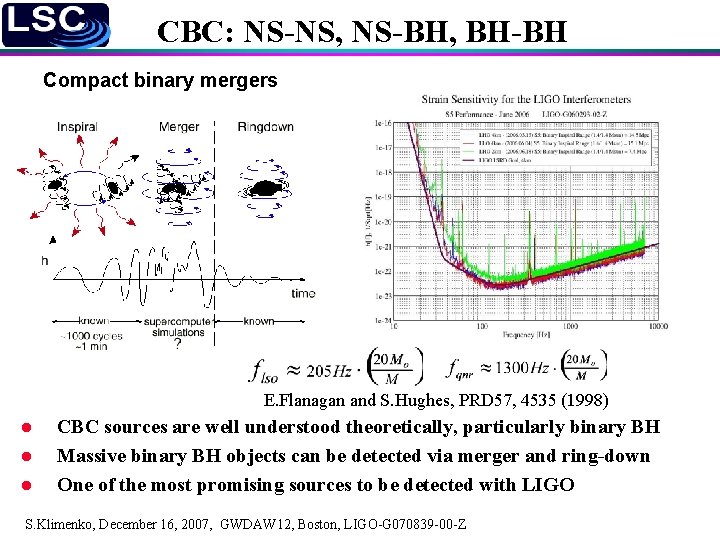 CBC: NS-NS, NS-BH, BH-BH Compact binary mergers E. Flanagan and S. Hughes, PRD 57,
