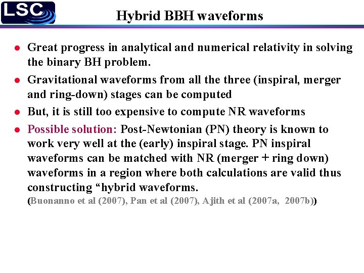 Hybrid BBH waveforms l l Great progress in analytical and numerical relativity in solving