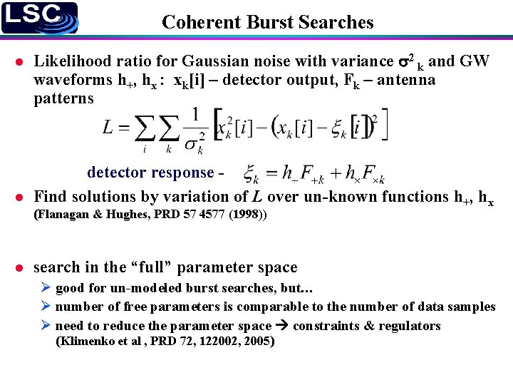 Coherent Burst Searches l l Likelihood ratio for Gaussian noise with variance s 2