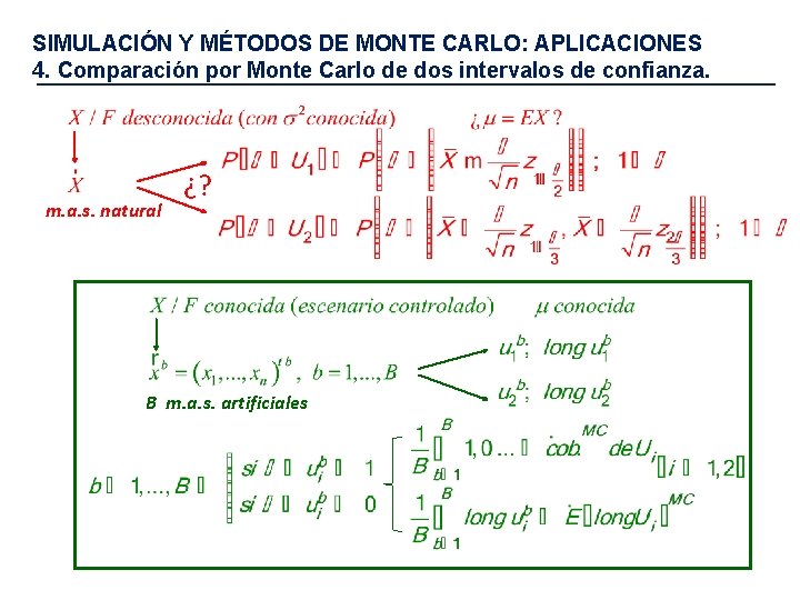 SIMULACIÓN Y MÉTODOS DE MONTE CARLO: APLICACIONES 4. Comparación por Monte Carlo de dos