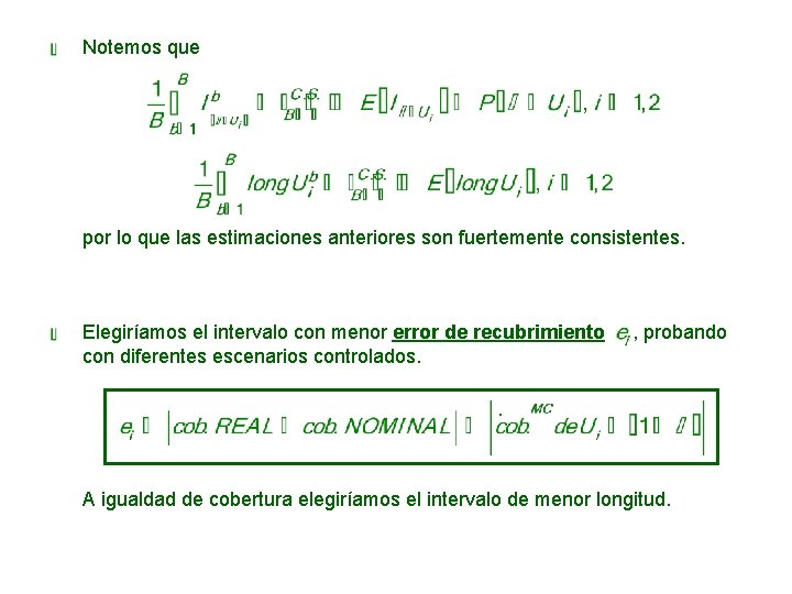 Notemos que por lo que las estimaciones anteriores son fuertemente consistentes. Elegiríamos el intervalo