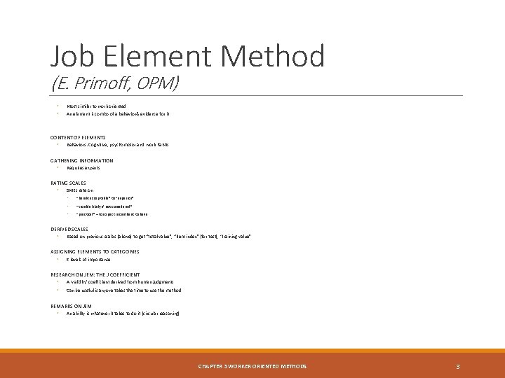 Job Element Method (E. Primoff, OPM) ◦ Most similar to work oriented ◦ An