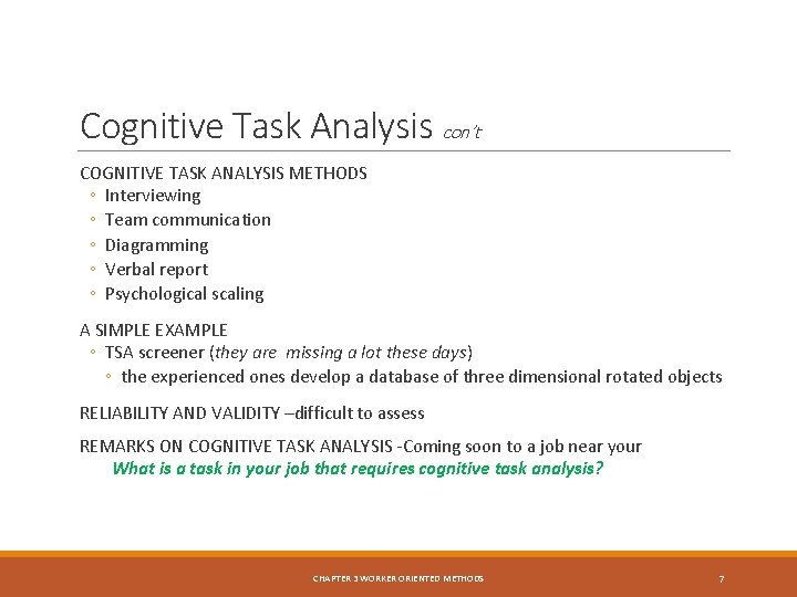 Cognitive Task Analysis con’t COGNITIVE TASK ANALYSIS METHODS ◦ Interviewing ◦ Team communication ◦