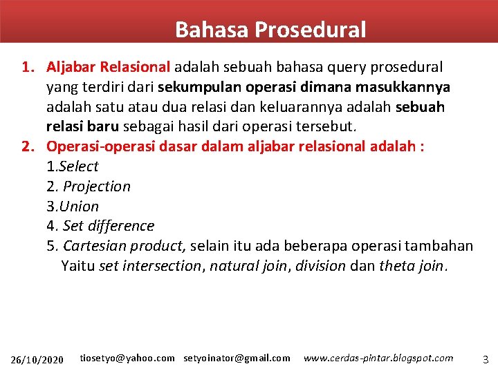 Bahasa Prosedural 1. Aljabar Relasional adalah sebuah bahasa query prosedural yang terdiri dari sekumpulan