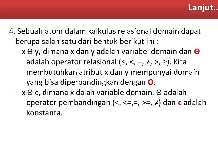 Lanjut. . 4. Sebuah atom dalam kalkulus relasional domain dapat berupa salah satu dari