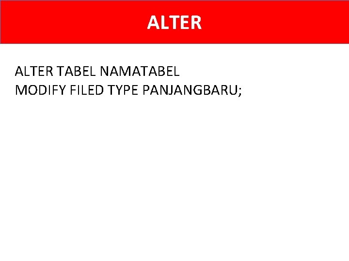 ALTER TABEL NAMATABEL MODIFY FILED TYPE PANJANGBARU; 