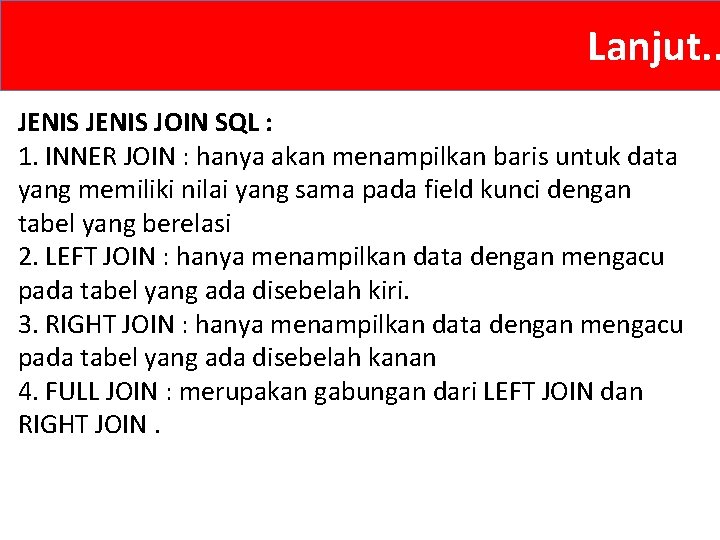 Lanjut. . JENIS JOIN SQL : 1. INNER JOIN : hanya akan menampilkan baris