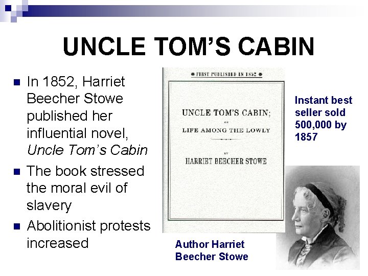 UNCLE TOM’S CABIN n n n In 1852, Harriet Beecher Stowe published her influential