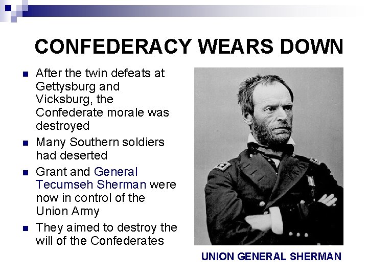 CONFEDERACY WEARS DOWN n n After the twin defeats at Gettysburg and Vicksburg, the