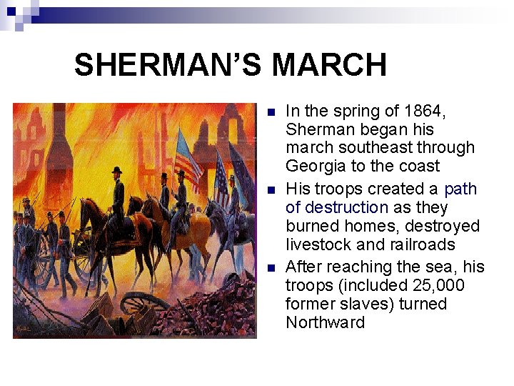 SHERMAN’S MARCH n n n In the spring of 1864, Sherman began his march