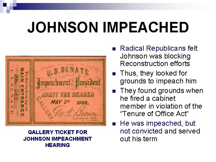 JOHNSON IMPEACHED n n GALLERY TICKET FOR JOHNSON IMPEACHMENT HEARING Radical Republicans felt Johnson