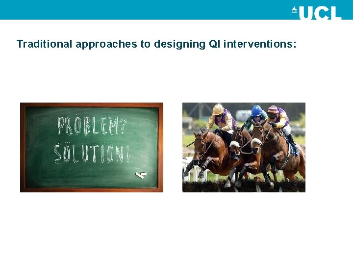 Traditional approaches to designing QI interventions: 