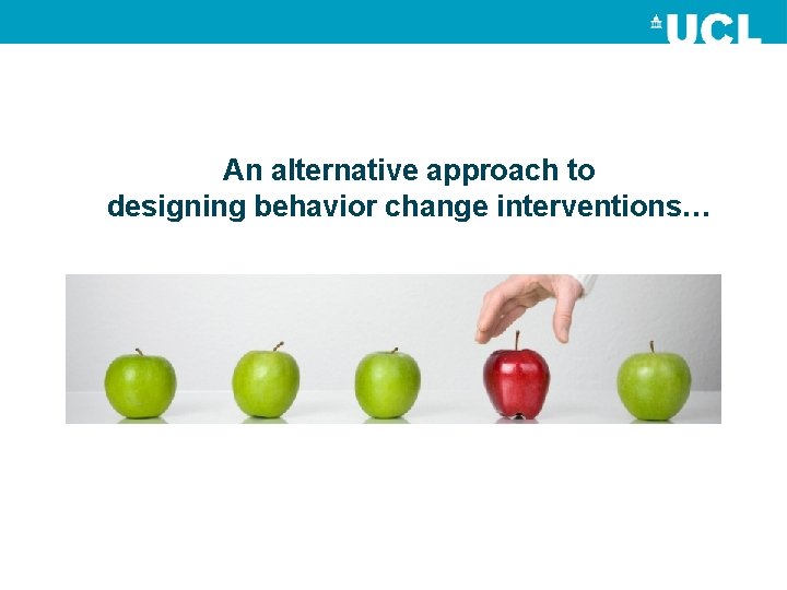 An alternative approach to designing behavior change interventions… 