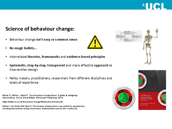 Science of behaviour change: • Behaviour change isn’t easy or common sense • No