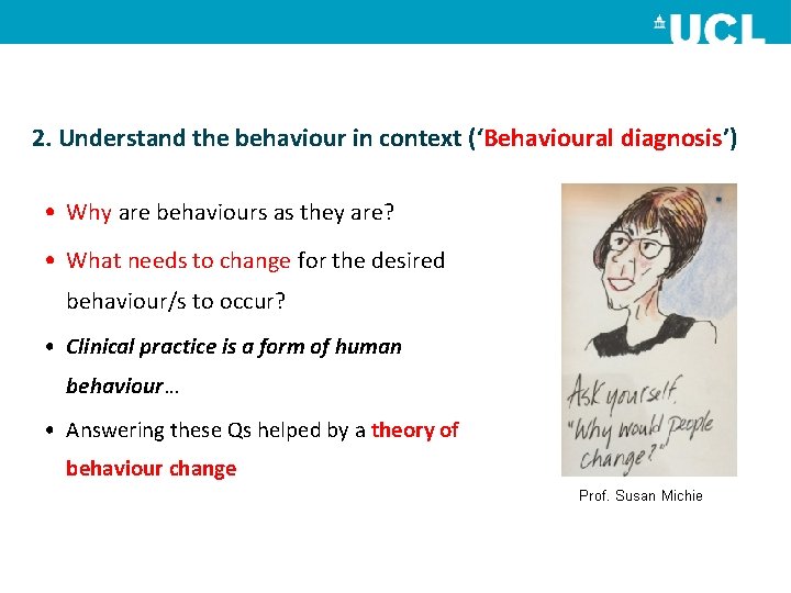 2. Understand the behaviour in context (‘Behavioural diagnosis’) • Why are behaviours as they
