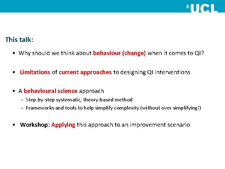 This talk: • Why should we think about behaviour (change) when it comes to