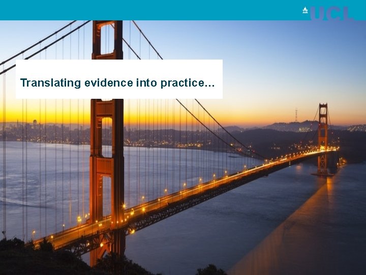 Translating evidence into practice… 