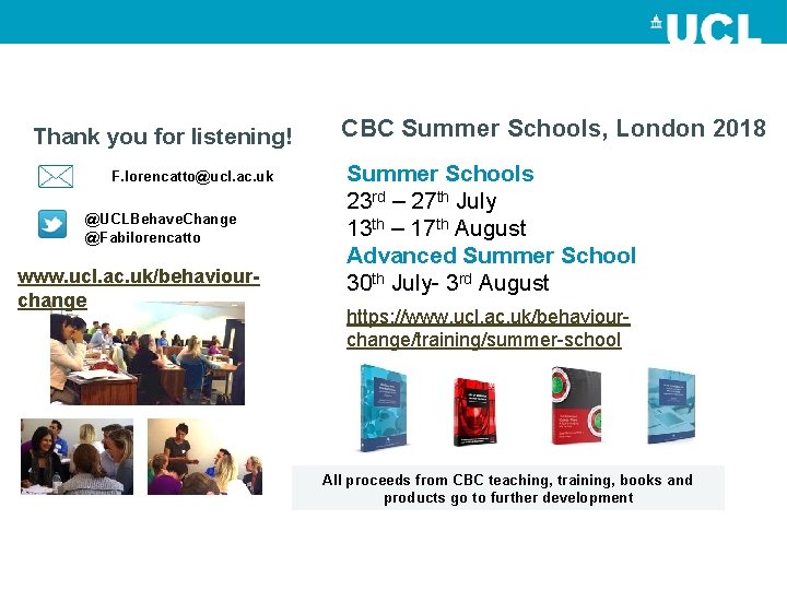 Thank you for listening! F. lorencatto@ucl. ac. uk @UCLBehave. Change @Fabilorencatto www. ucl. ac.