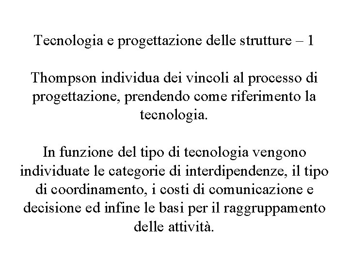 Tecnologia e progettazione delle strutture – 1 Thompson individua dei vincoli al processo di