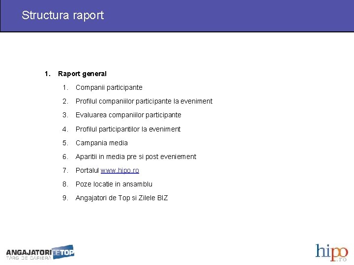  Structura raport 1. Raport general 1. Companii participante 2. Profilul companiilor participante la