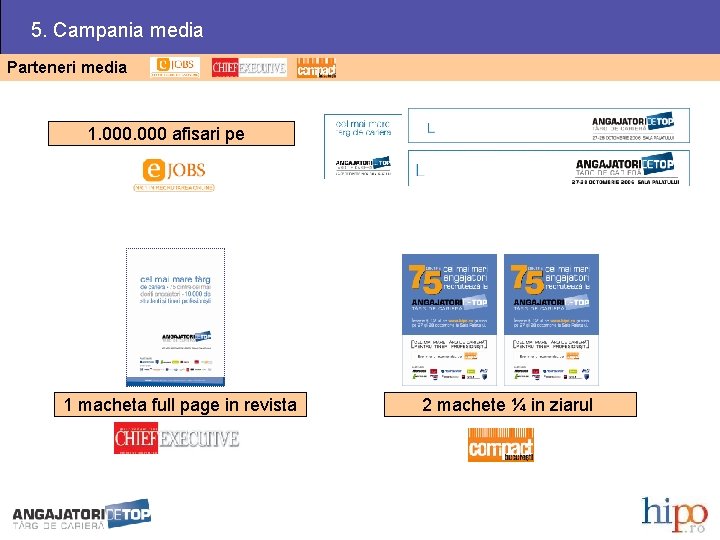 5. Campania media Parteneri media 1. 000 afisari pe 1 macheta full page in
