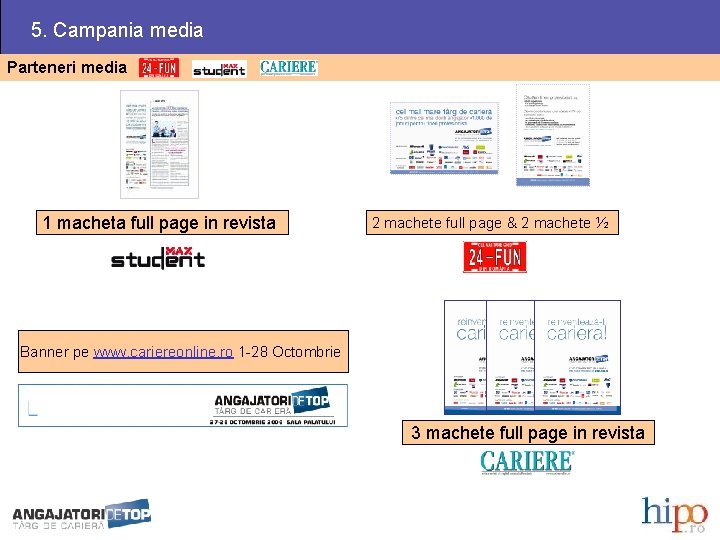 5. Campania media Parteneri media 1 macheta full page in revista 2 machete full
