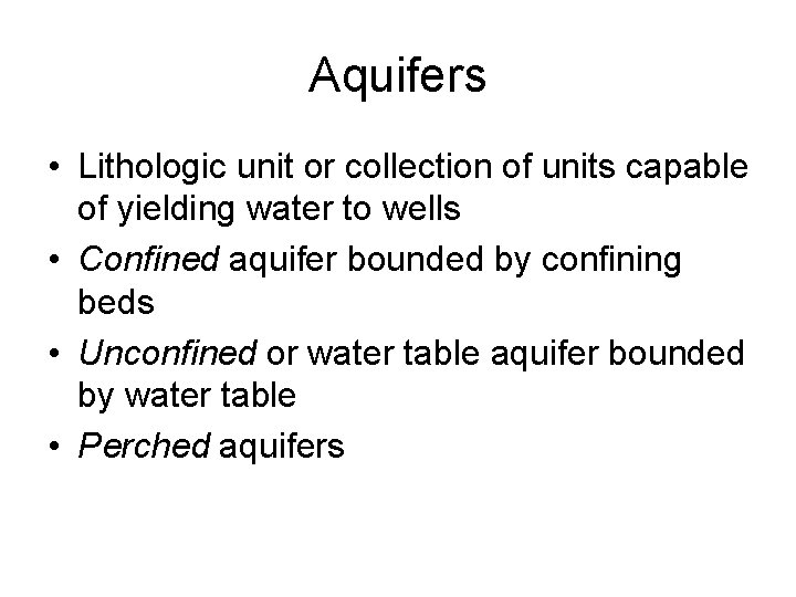 Aquifers • Lithologic unit or collection of units capable of yielding water to wells