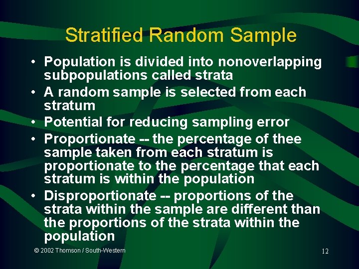 Stratified Random Sample • Population is divided into nonoverlapping subpopulations called strata • A