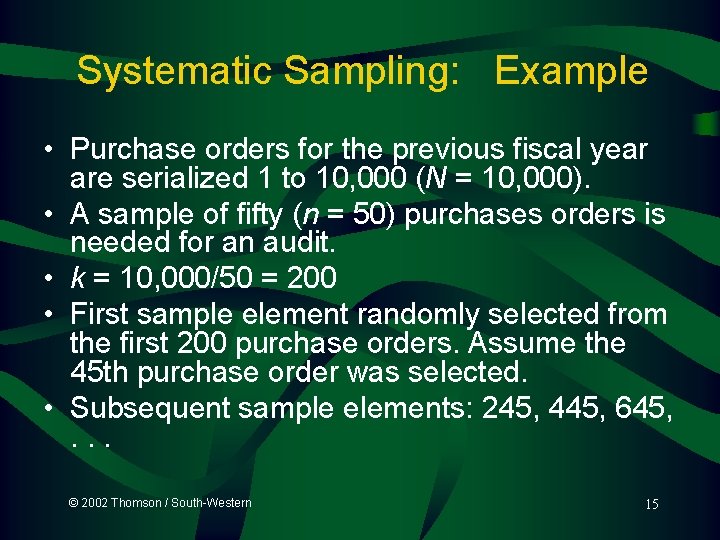 Systematic Sampling: Example • Purchase orders for the previous fiscal year are serialized 1