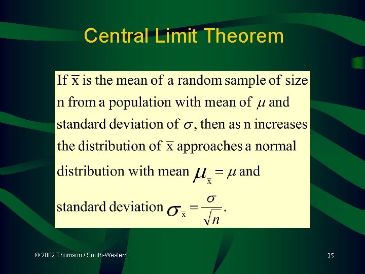 Central Limit Theorem © 2002 Thomson / South-Western 25 