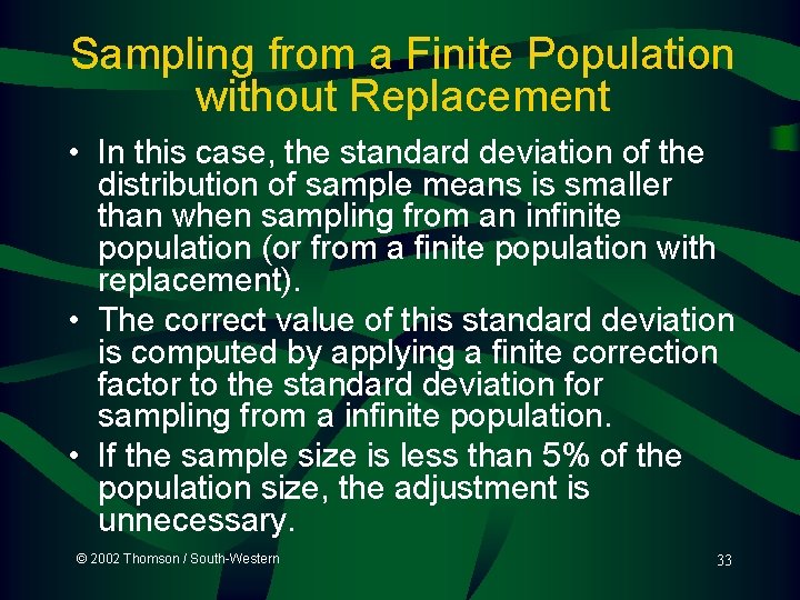 Sampling from a Finite Population without Replacement • In this case, the standard deviation