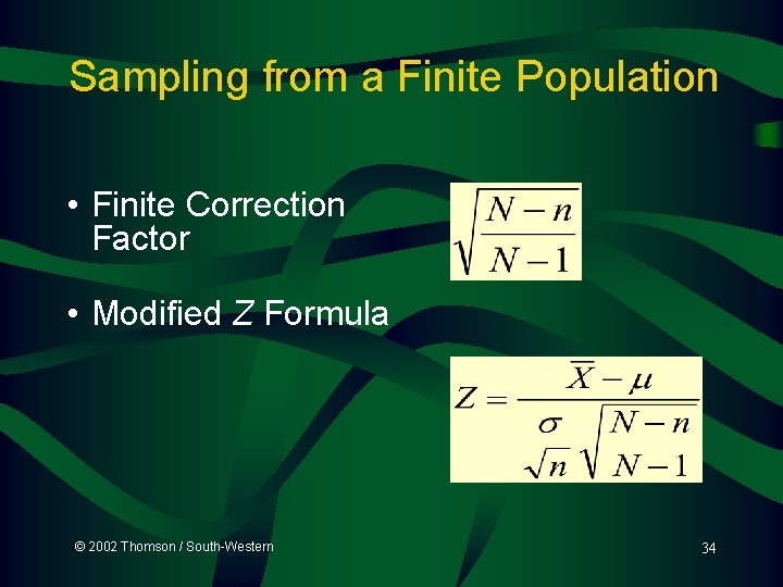 Sampling from a Finite Population • Finite Correction Factor • Modified Z Formula ©