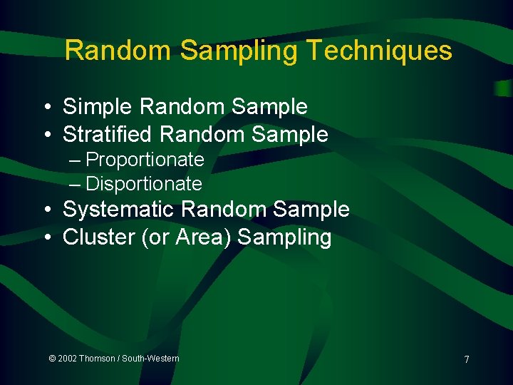 Random Sampling Techniques • Simple Random Sample • Stratified Random Sample – Proportionate –