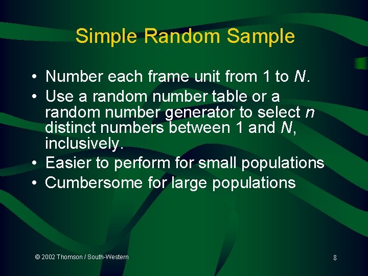 Simple Random Sample • Number each frame unit from 1 to N. • Use